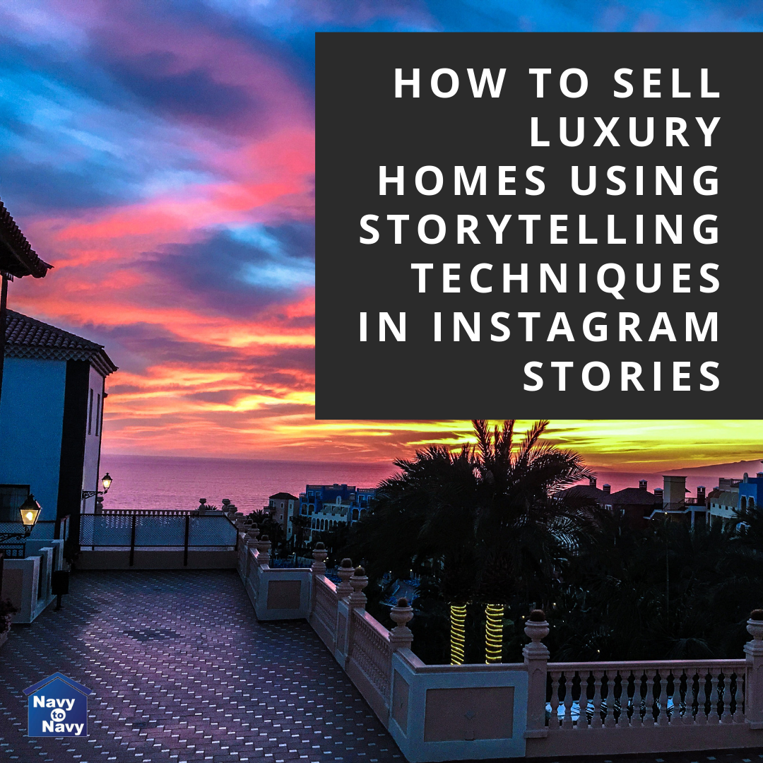 How To Sell Luxury Homes Using Storytelling Techniques In Instagram Stories